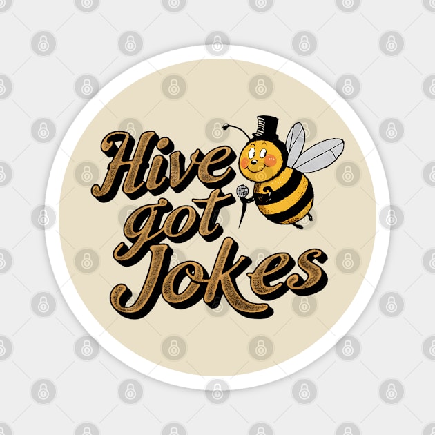 Hive Got Joke Funny Bee Magnet by NomiCrafts
